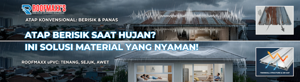 Atap Berisik Saat Hujan? Ini Solusi Material yang Nyaman!