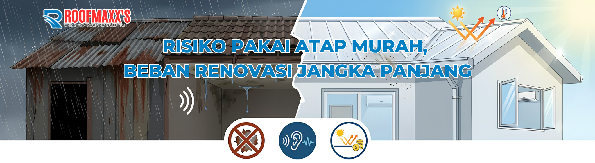 Risiko Pakai Atap Murah,  Beban Renovasi Jangka Panjang