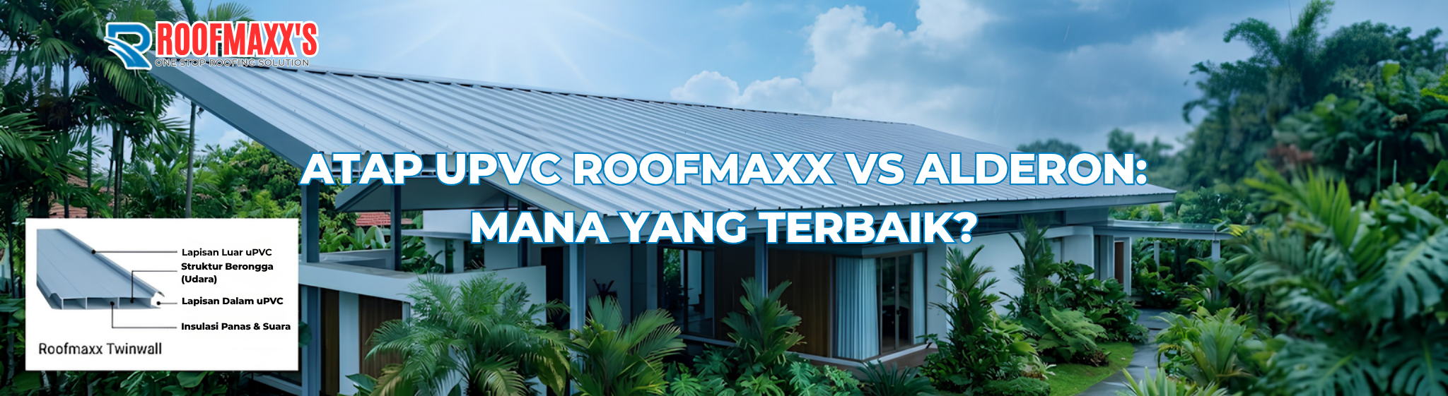 Atap uPVC Roofmaxx vs Alderon: Mana yang Terbaik?