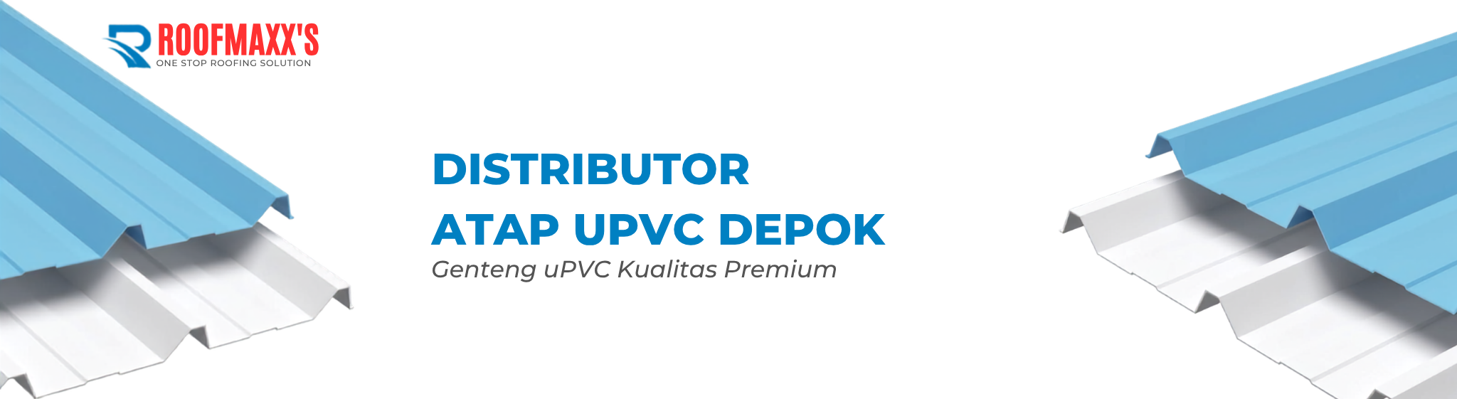 Cari Distributor Atap uPVC Depok? Roofmaxx Solusinya!
