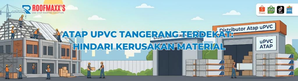 Atap uPVC Tangerang Terdekat: Hindari Kerusakan Material