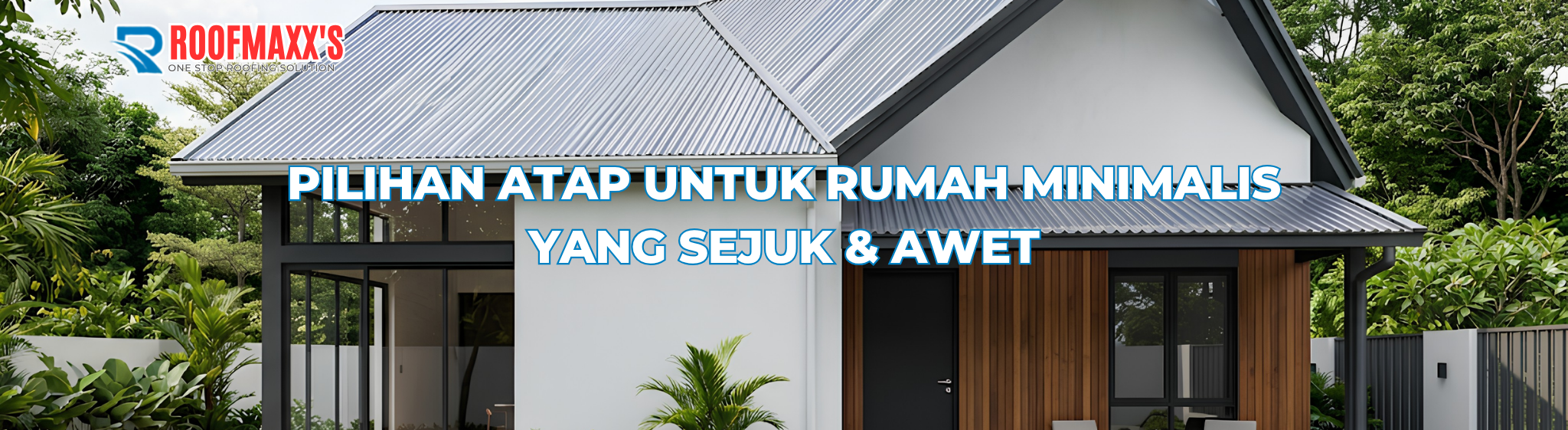 Pilihan Atap untuk Rumah Minimalis yang Sejuk & Awet