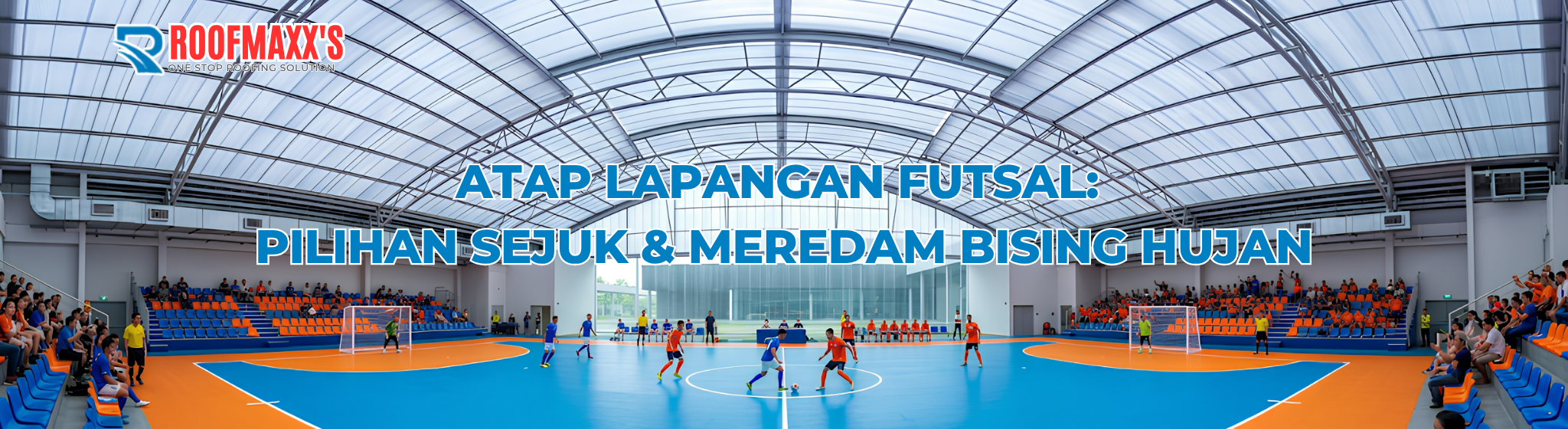 Atap Lapangan Futsal: Pilihan Sejuk & Meredam Bising Hujan